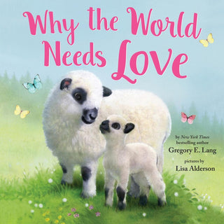 Why the World Needs Love by Gregory E. Lang