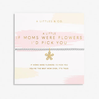 A Little "If Moms Were Flowers I'd Pick You" Bracelet Silverg